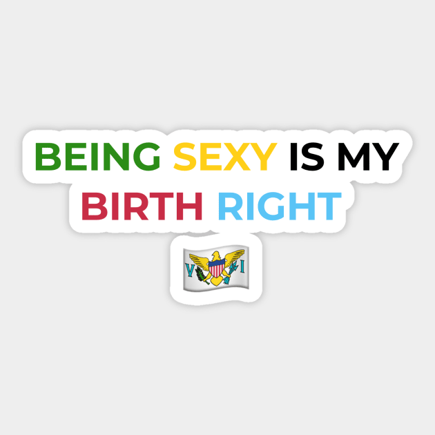 Being Sexy is My Birth Right U.S.V.I. Sticker by Drago